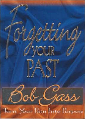 Forgetting Your Past: Turn Your Pain into Purpose
