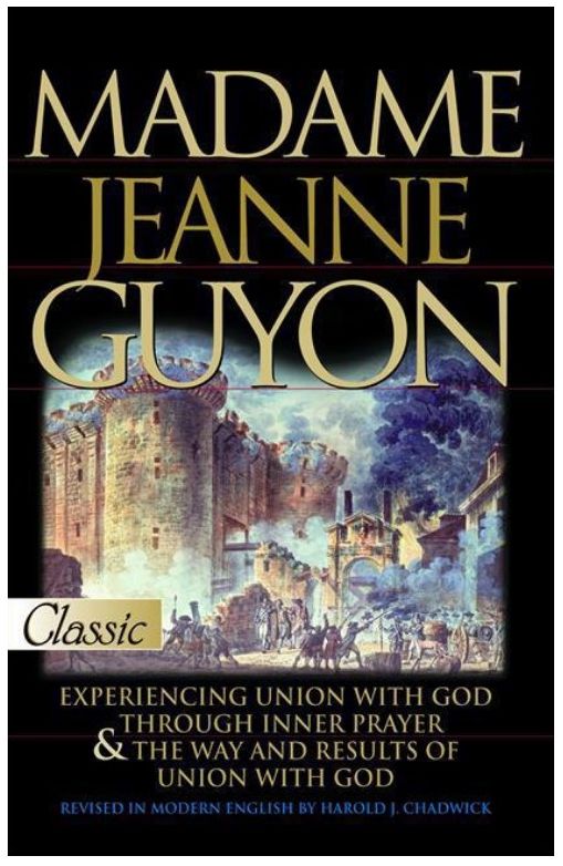 Madame Jeanne Guyon: Experiencing God/ Prayer