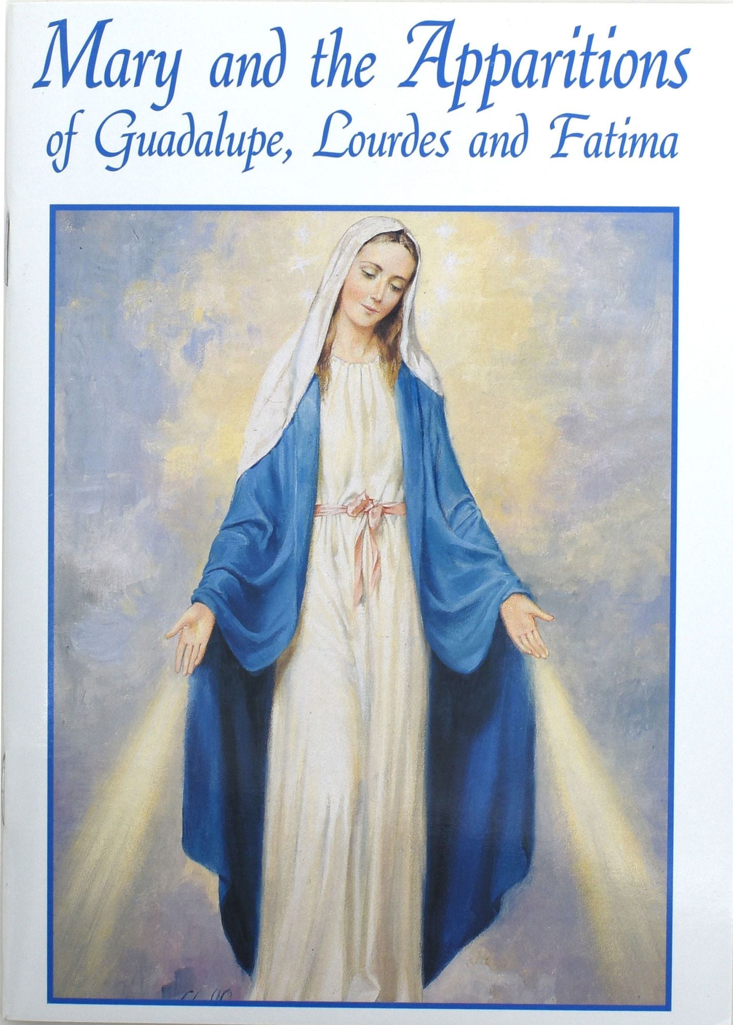 Mary And The Apparitions Of Guadalupe, Lourdes And Fatima