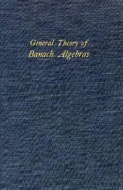 General Theory of Banach Algebras