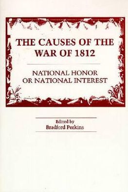 Causes of the War of 1812: National Honor or National Interest?