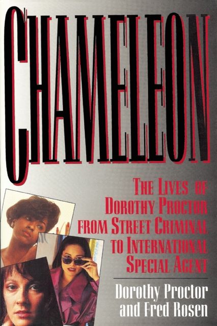 Chameleon: The Lives of Dorothy Proctor from Street Criminal to International Special Agent