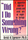 Did I Do Something Wrong?: A Supportive Guide for Parents and Loved Ones of People in Therapy