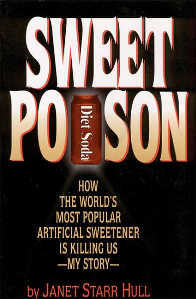 Sweet Poison: How the World's Most Popular Artificial Sweetener Is Killing Us - My Story