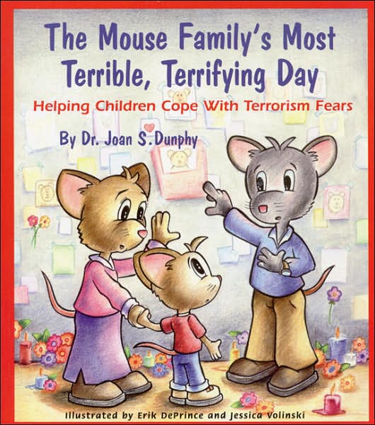 The Mouse Family's Most Terrible, Terrifying Day: Helping Children Cope with Terrorism Fears