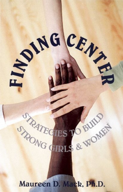 Finding Center: Building Identity and Confidence in Girls' and Womens' Lives