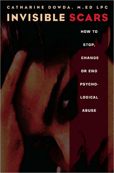 Invisible Scars: How to Stop, Change or End Psychological Abuse
