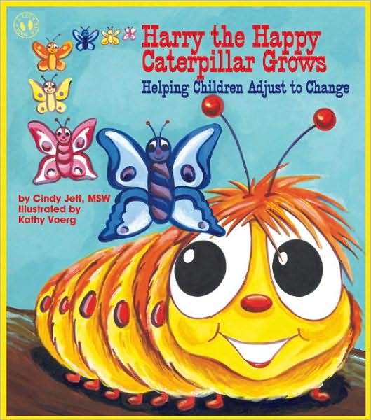 Harry the Happy Caterpillar Grows: Helping Children Adjust to Change