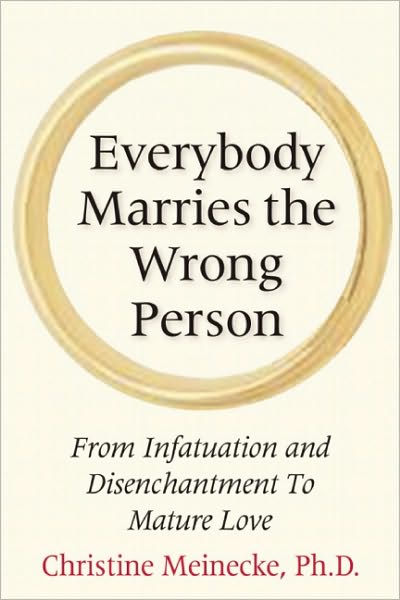 Everybody Marries the Wrong Person: From Infatuation and Disenchantment to Mature Love