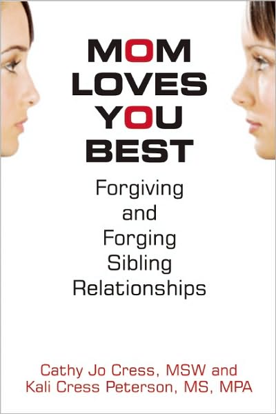 Mom Loves You Best: Forgiving and Forging Sibling Relationships