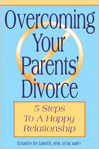 Overcoming Your Parents' Divorce: 5 Steps To A Happy Relationship