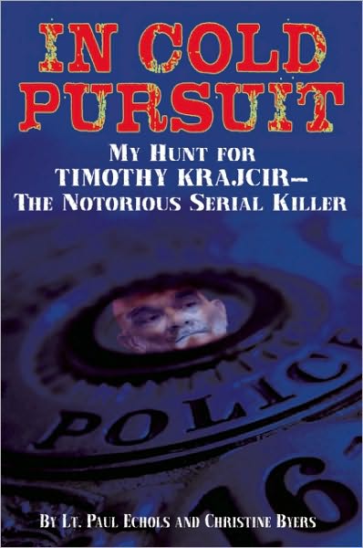 In Cold Pursuit: My Hunt for Timothy Krajcir - The Notorious Serial Killer
