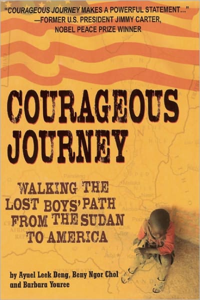 Courageous Journey: Walking the Lost Boys Path from the Sudan to America
