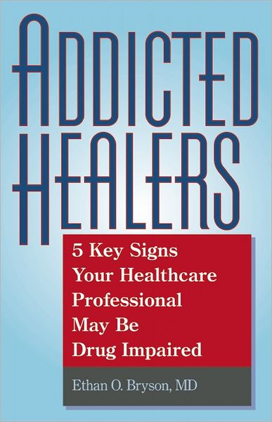 Addicted Healers: 5 Key Signs Your Healthcare Professional May Be Drug Impaired