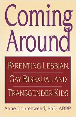 Coming Around: Parenting Lesbian, Gay, Bisexual, and Transgender Kids