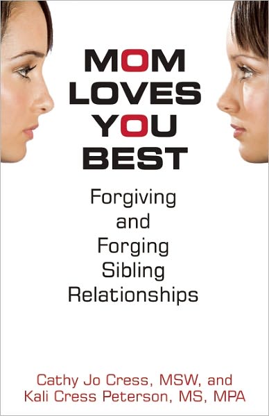 Mom Loves You Best: Forgiving and Forging Sibling Relationships