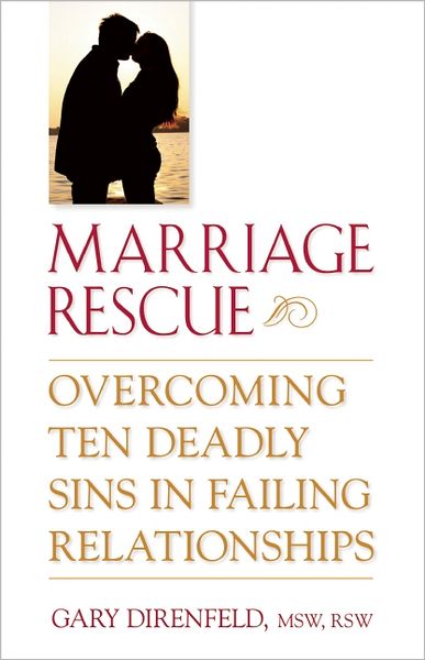 Marriage Rescue: Overcoming Ten Deadly Sins in Failing Relationships