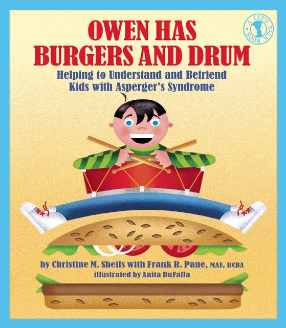 Owen Has Burgers and Drum: Helping to Understand and Befriend Kids with Asperger's Syndrome