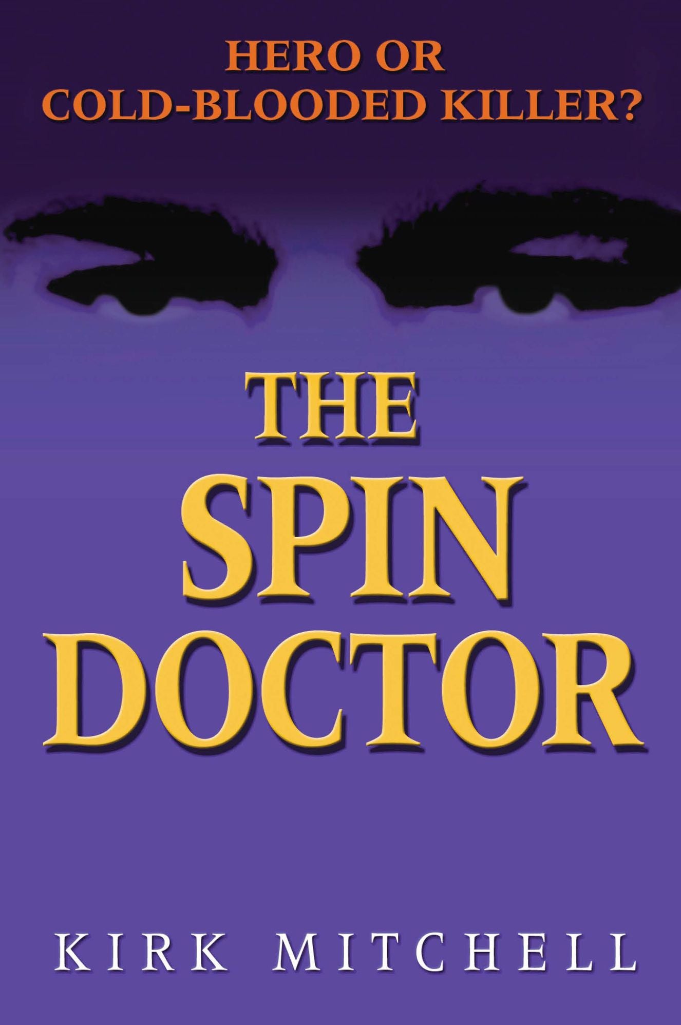 The Spin Doctor: Hero or Cold-Blooded Killer?