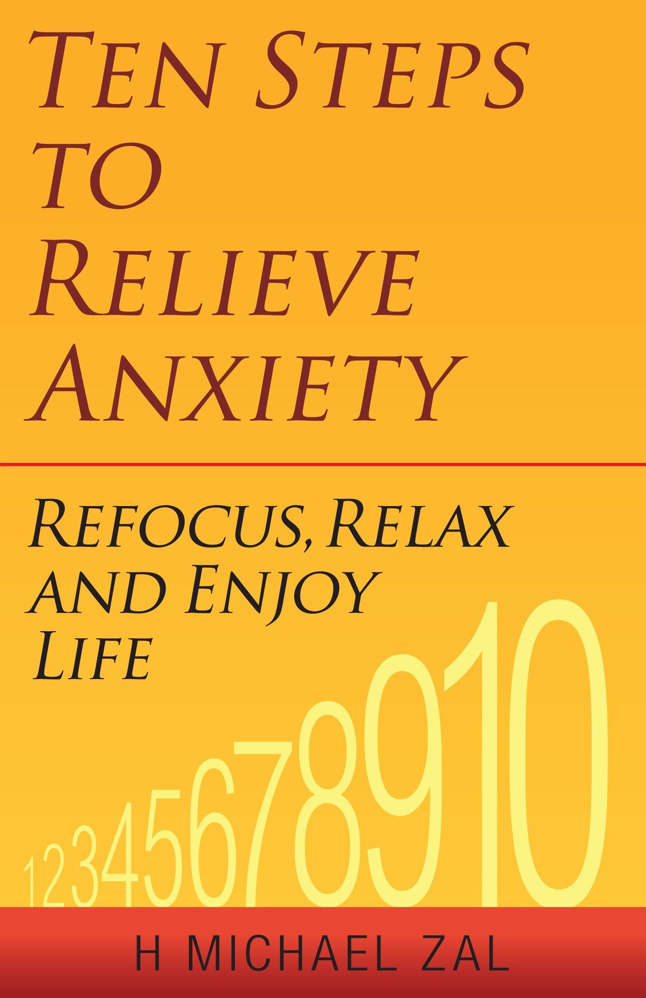 Ten Steps to Relieve Anxiety: Refocus, Relax, and Enjoy Life