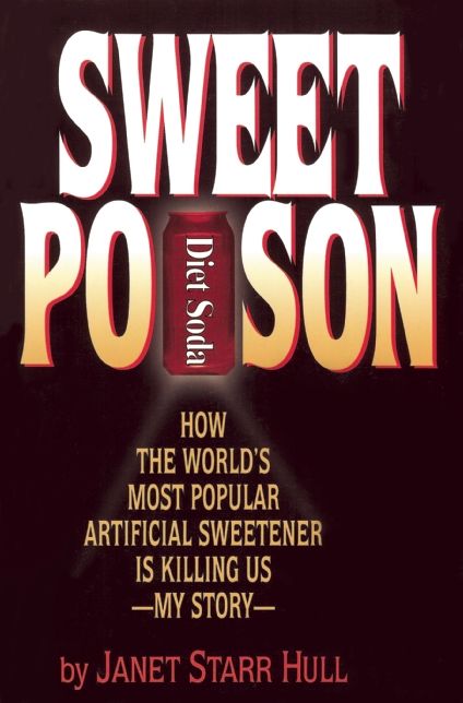 Sweet Poison: How the World's Most Popular Artificial Sweetener Is Killing Us ¿ My Story