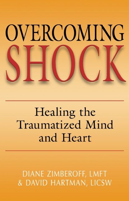 Overcoming Shock: Healing the Traumatized Mind and Heart