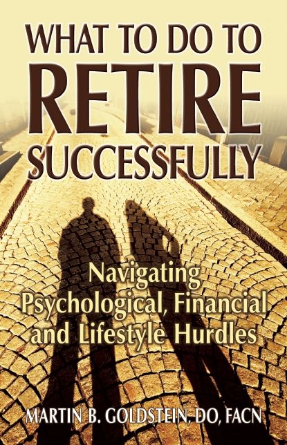 What to Do to Retire Successfully: Navigating Psychological, Financial and Lifestyle Hurdles