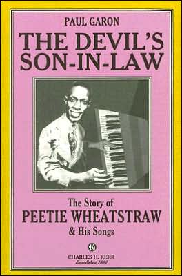 The Devil's Son-in-Law: The Story of Peetie Wheatstraw and His Songs
