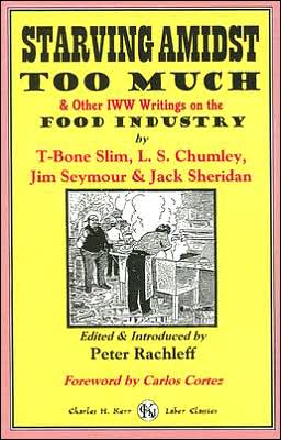 Starving Amidst Too Much and Other IWW Writings on the Food Industry