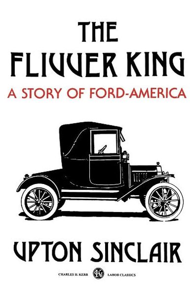 The Flivver King: A Story of Ford-America