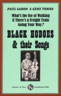What's The Use Of Walking If There's A Freight Train Going Your Way?: Black Hoboes & Their Songs