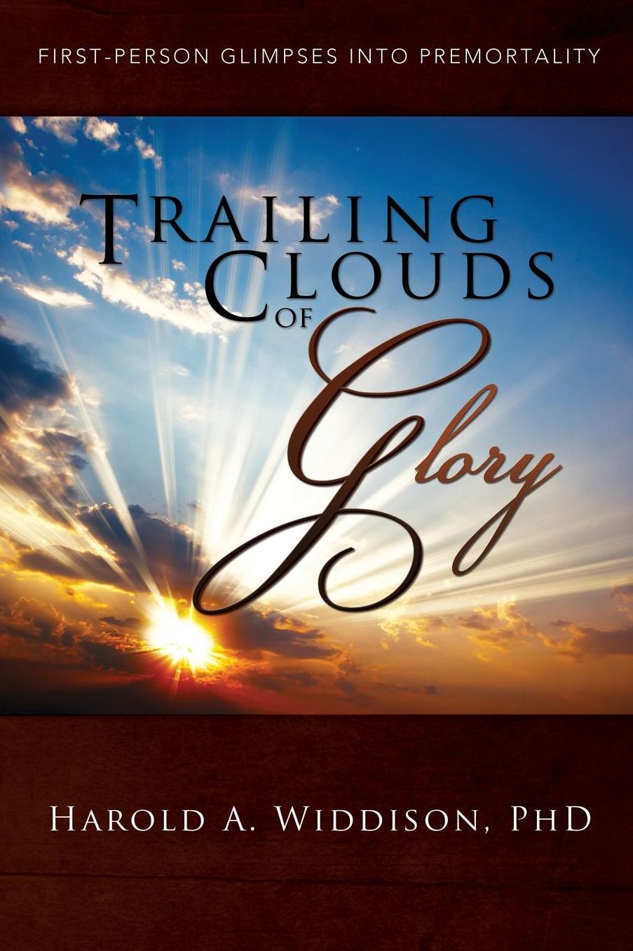 Trailing Clouds of Glory: First Person Glimpses Into Premortality