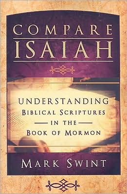 Compare Isaiah: A Look at Biblical Scriptures in the Book of Mormon