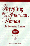 Inventing the American Woman: An Inclusive History to 1877