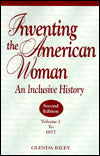 Inventing the American Woman: An Inclusive History to 1877