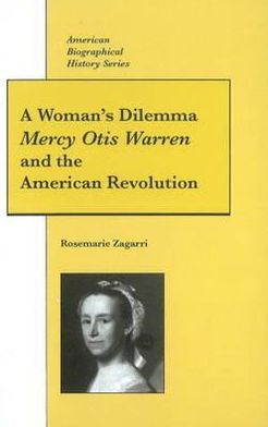 A Woman's Dilemma: Mercy Otis Warren and the American Revolution