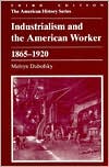 Industrialism and the American Worker, 1865-1920