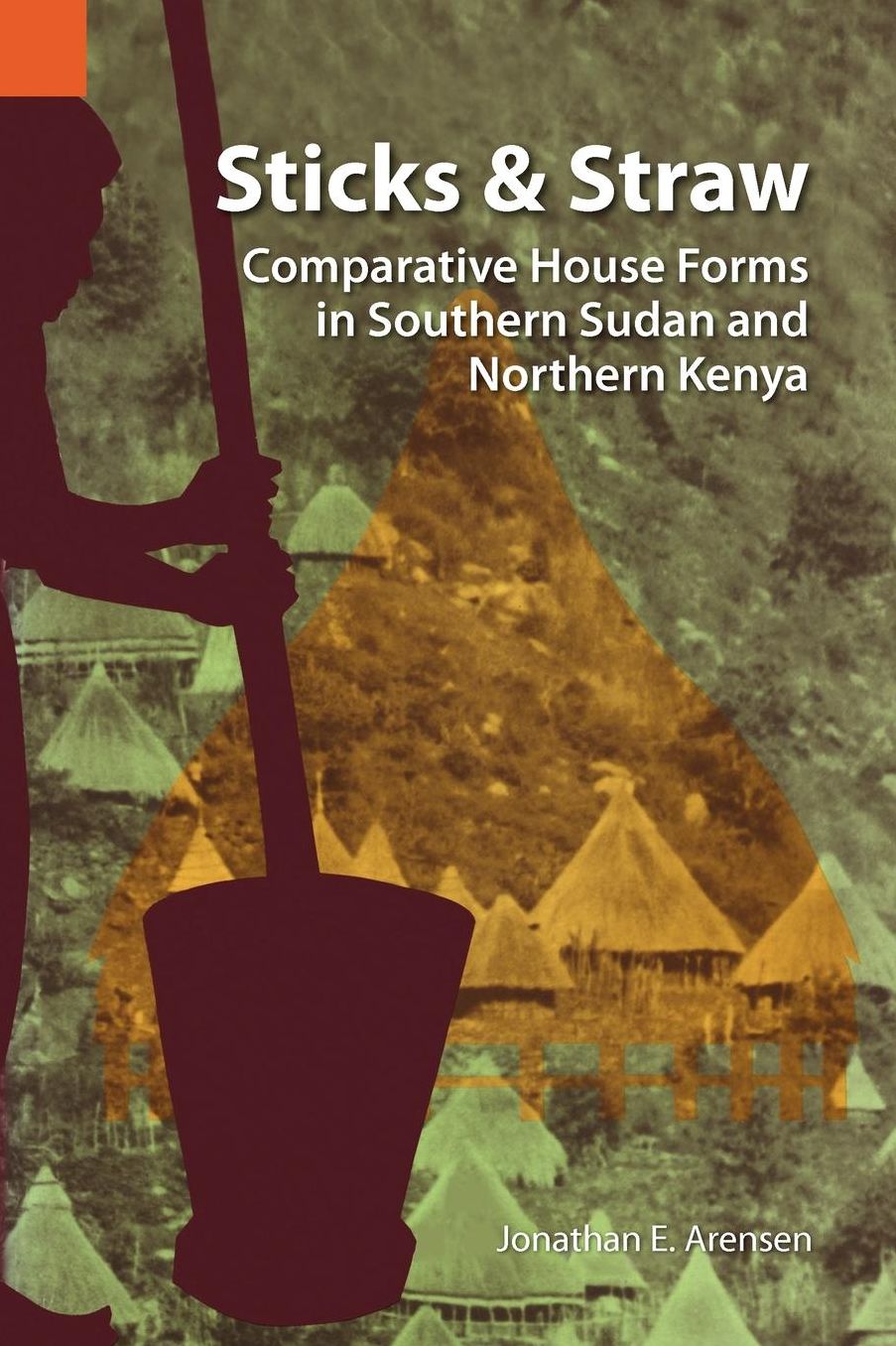 Sticks and Straw: Comparative house forms in Southern Sudan and Northern Kenya