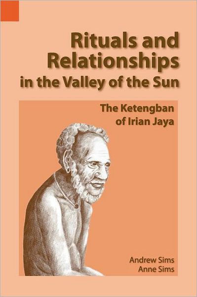 Ritual and Relationships in the Valley of the Sun: The Ketengban of Irian Jaya
