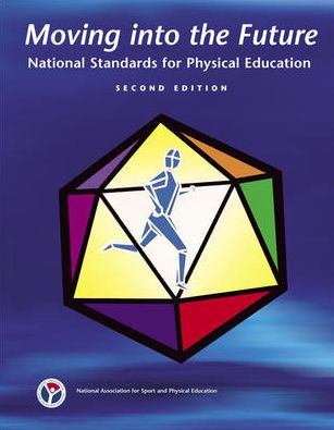 Moving into the Future: National Standards for Physical Education