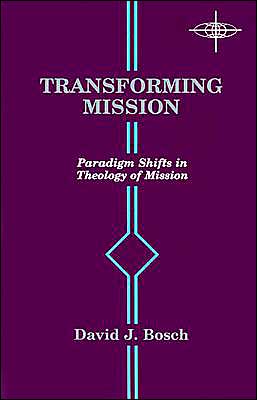 Transforming Mission: Paradigm Shifts in Theology of Mission