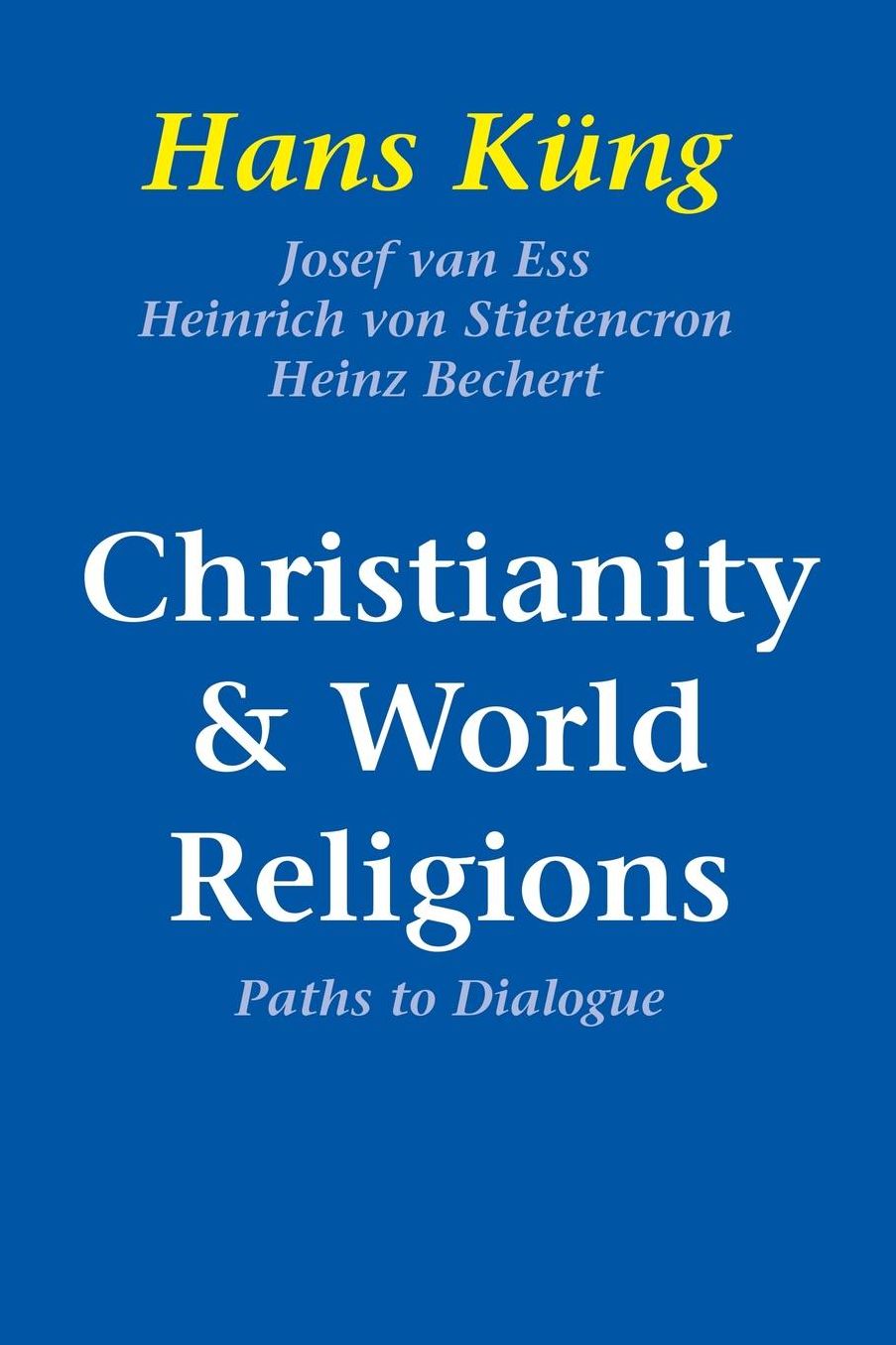 Christianity and World Religions: Paths of Dialogue with Islam, Hinduism, and Buddhism