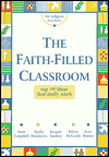 Faith-Filled Classroom: Top 10 Ideas That Really Work