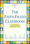 Faith-Filled Classroom: Top 10 Ideas That Really Work