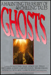 Ghosts: A Haunting Treasury of 40 Chilling Tales
