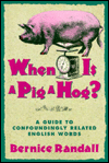 When Is a Pig a Hog?: A Guide to Confoundingly Related English Words
