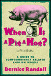When Is a Pig a Hog?: A Guide to Confoundingly Related English Words
