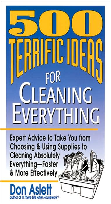 500 Terrific Ideas for Cleaning Everything