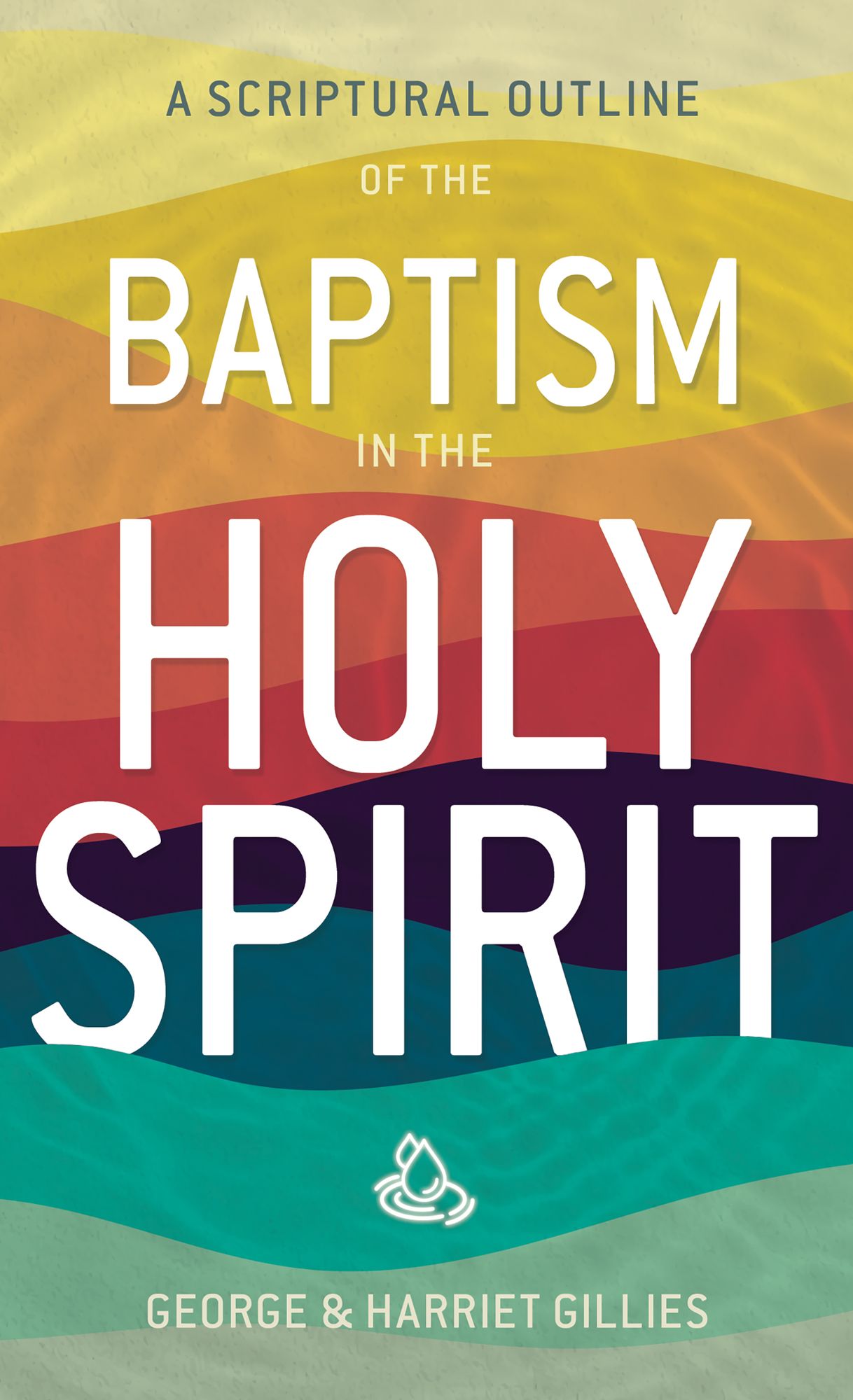 Scriptural Outline of the Baptism of the Holy Spirit