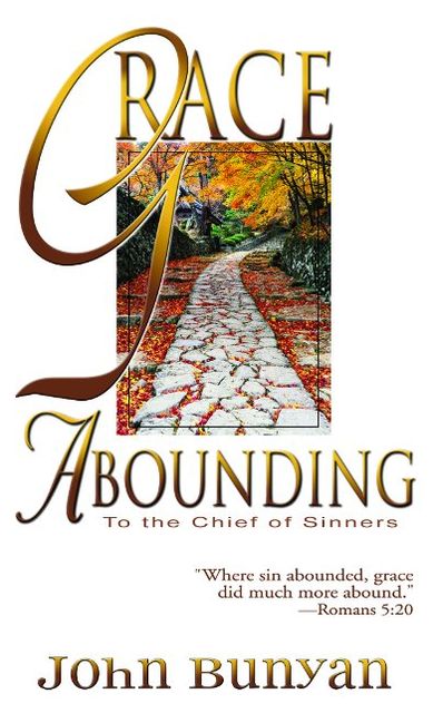 Grace Abounding to the Chief of Sinners